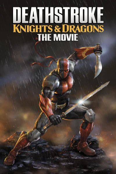 Deathstroke: Kỵ Sĩ & Rồng - Deathstroke: Knights & Dragons - The Movie (2020)