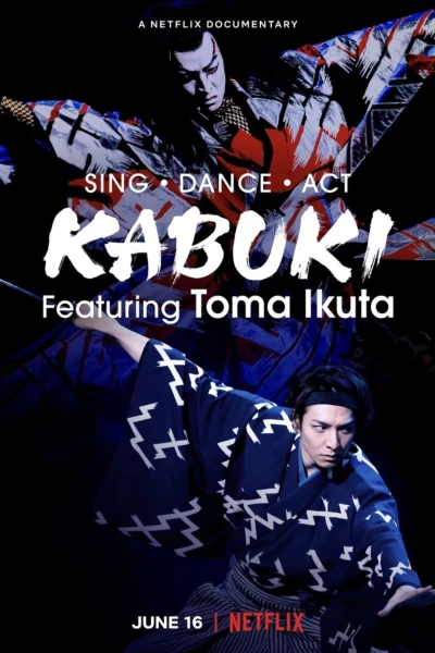 Ikuta Toma: Thử thách ca vũ kỹ - Sing, Dance, Act: Kabuki featuring Toma Ikuta (2022)