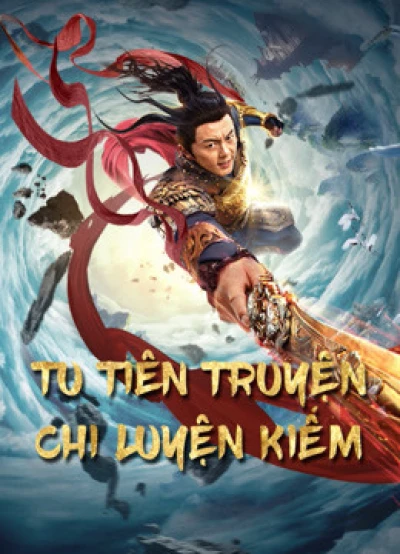 Tu Tiên Truyện Chi Luyện Kiếm - Blade Of Flame (2021)